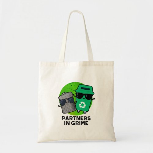 Partners In Grime Funny Trash Pun  Tote Bag