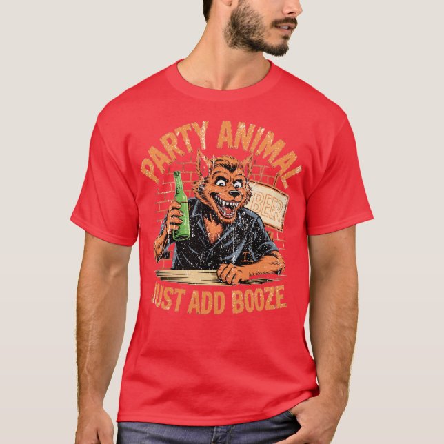 Party Animal Just Add Booze T-Shirt (Front)