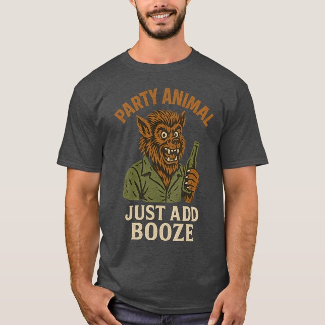PARTY ANIMAL JUST ADD BOOZE T-Shirt (Front)