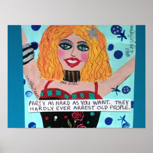 PARTY AS HARD AS YOU WANT. BAD GIRL ART POSTER. POSTER Zazzle
