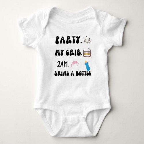Party At My Crib 2 am Bring a Bottle Baby Bodysuit