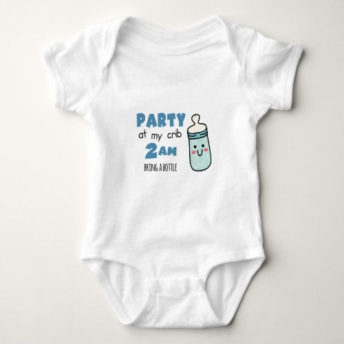 Party at My Crib Bring a Bottle Blue Color Baby Bodysuit