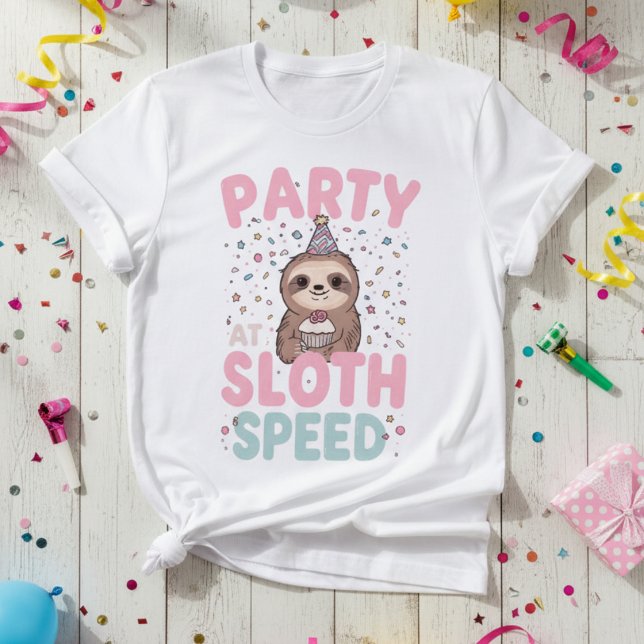 Party at Sloth Speed — Birthday Sloth, Cute Party T-Shirt (Creator Uploaded)