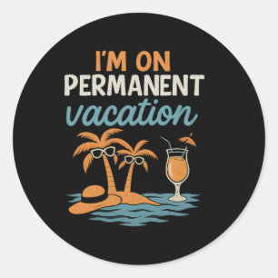 Party Crew I'm On Permanent Vacation Graphic  Classic Round Sticker