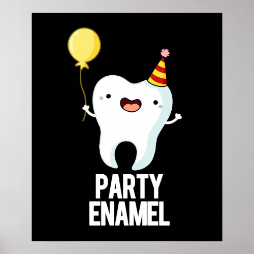 Party Enamel Funny Tooth Pun Dark BG Poster