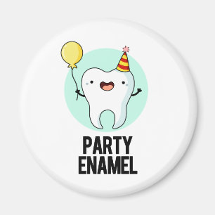Party Enamel Funny Tooth Pun Magnet