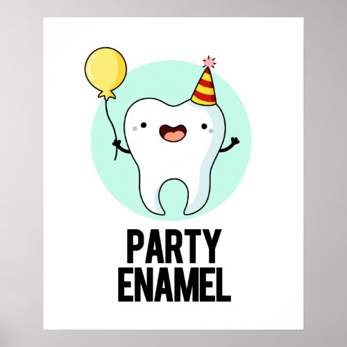 Party Enamel Funny Tooth Pun  Poster