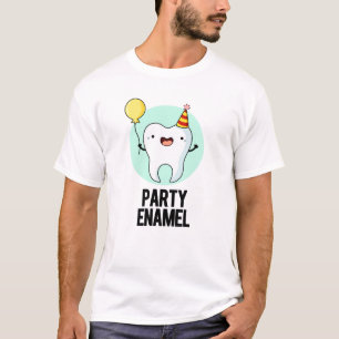 Party Enamel Funny Tooth Pun  T-Shirt