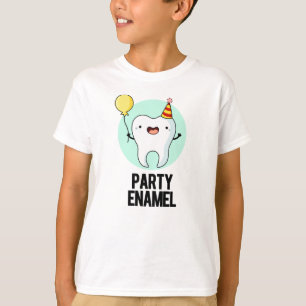 Party Enamel Funny Tooth Pun  T-Shirt