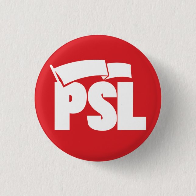 Party for Socialism and Liberation - PSL Button (Front)