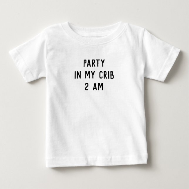 Party In my Crib 2 am quote baby T-shirt (Front)