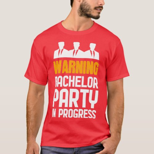 Party in Progress For Bachelor Party 2 T_Shirt