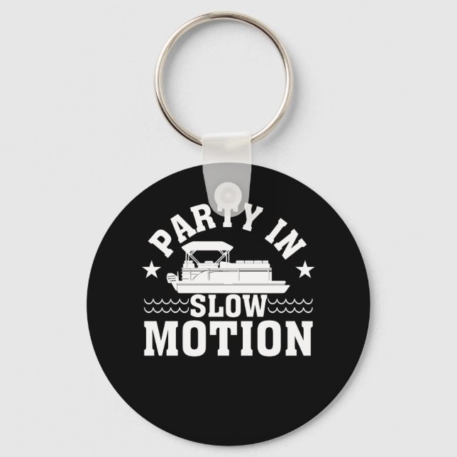 Party In Slow Motion Pontoon Boat Lover Keychain (Front)