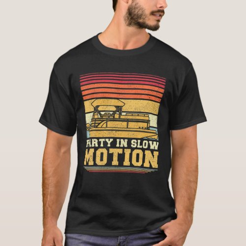 Party In Slow Motion Vintage Retro Pontoon Boat T_Shirt