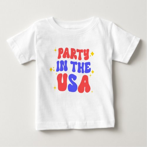 Party In The USA Red White Blue 4th of July Baby T_Shirt