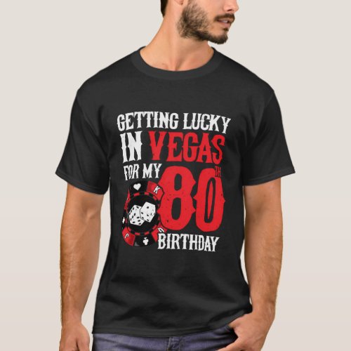 Party In Vegas Getting Lucky In Las Vegas 80Th T_Shirt