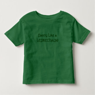 Party Like a LEPRECHAUN! Toddler T-shirt