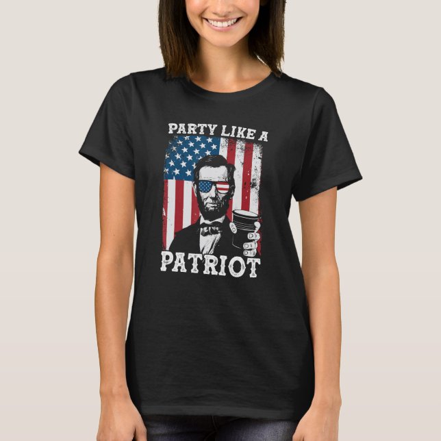 Party Like A Patriot 4th Of July Abraham Lincoln D T-Shirt (Front)