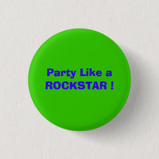 Party Like a ROCKSTAR ! Pinback Button