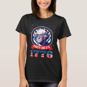 Party Like It Is 1776 4th Of July George Washingto T-Shirt
