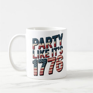 Party Like It Is 1776, 4th Of July, USA Flag, Amer Coffee Mug