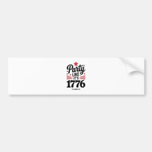 Party Like It’s 1776 Funny 4th of July USA Tee Bumper Sticker