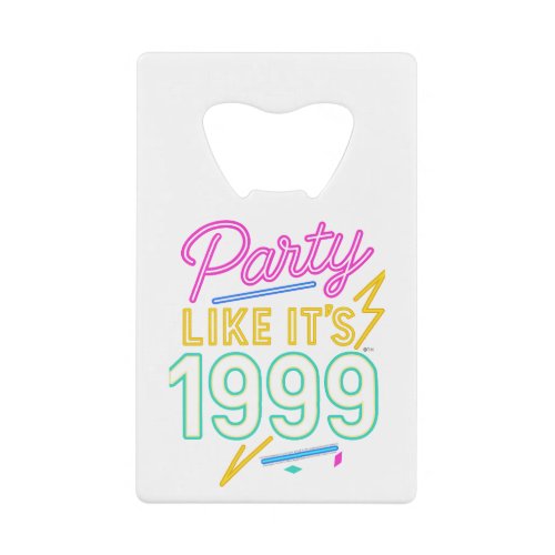Party Like It’s 1999®™ – Neon Voltage Credit Card Bottle Opener