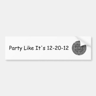 Party Like It's 12-20-12 Bumper Sticker