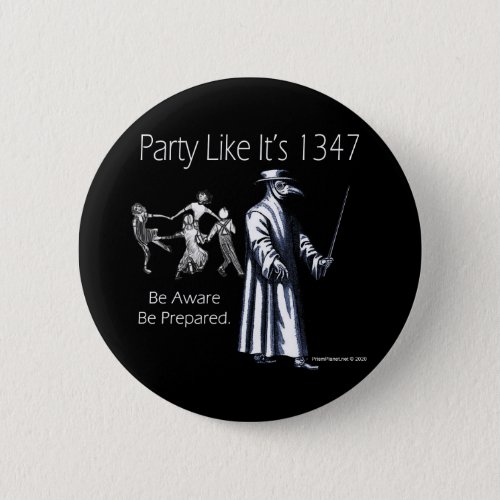 Party Like its 1347 Button