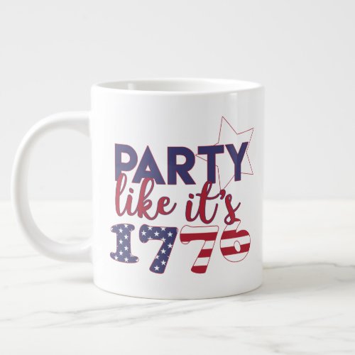 Party like its 1776 _ American Flag Typography Giant Coffee Mug