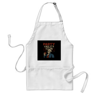 Party Like It's 1776 Funny Patriotic Drinking Desi Adult Apron