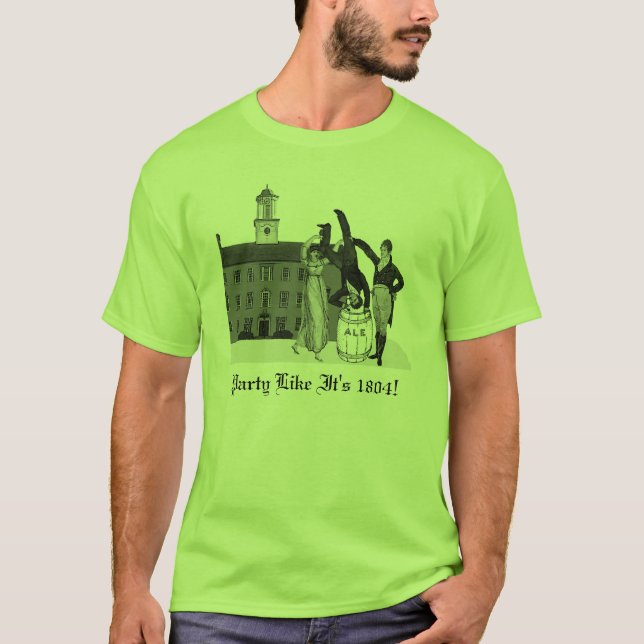 Party Like It's 1804! T-Shirt (Front)