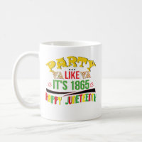 Party Like Its 1865 Happy Juneteenth Coffee Mug