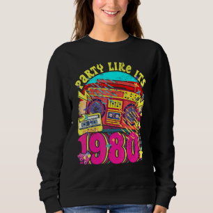 Party like its 1980 80s 90s Costume Retro Vintage  Sweatshirt