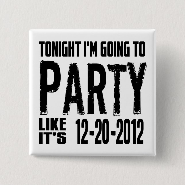 Party Like It's 2012 Button (Front)
