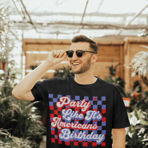 Party Like It's Americans Birthday 4Th Of July T-Shirt