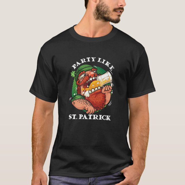 Party Like St. Patrick  Funny Irish Drinking Beer  T-Shirt (Front)