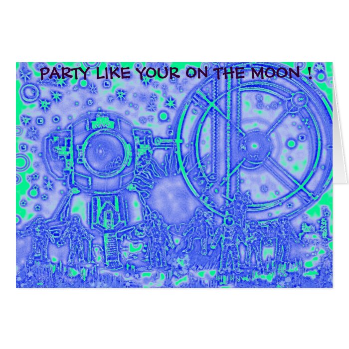 PARTY LIKE YOUR ON THE MOON  Birthday Card