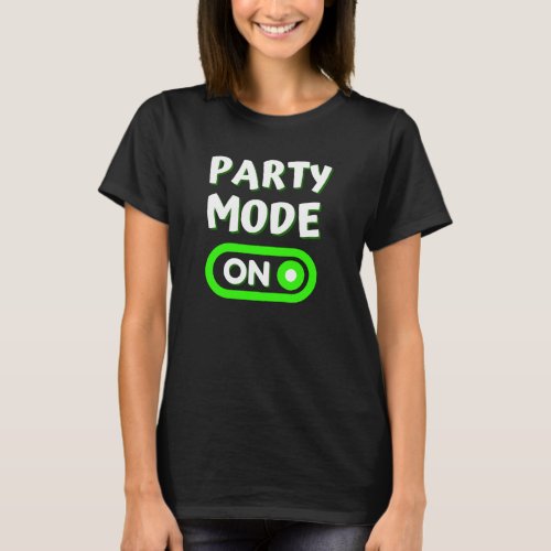 Party Mode On T_Shirt