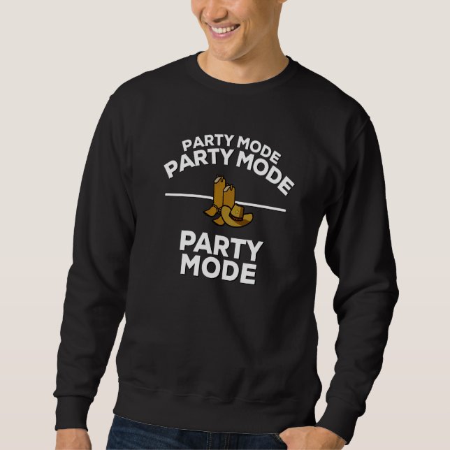 Party Mode Party Mode Party Mode Country Music Son Sweatshirt (Front)