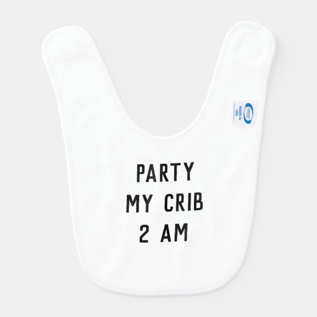 Party my crib 2 am quote Bib (Back)