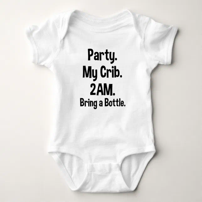 Party. My Crib. 2AM. Bring A Bottle. Funny Baby Bodysuit Zazzle