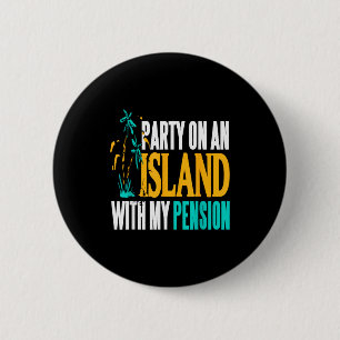 Party On Beachside Paradise With My Pension Fun  Button