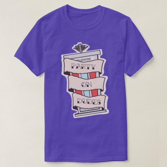 Party On Dudes T-Shirt (Design Front)