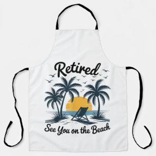 Party Summer Retired See You On The Beach Apron
