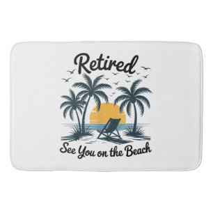 Party Summer Retired See You On The Beach Bath Mat