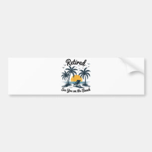 Party Summer Retired See You On The Beach Bumper Sticker