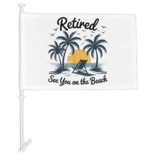 Party Summer Retired See You On The Beach Car Flag