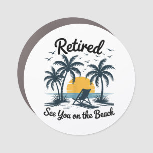 Party Summer Retired See You On The Beach Car Magnet