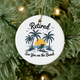 Party Summer Retired See You On The Beach Ceramic Ornament